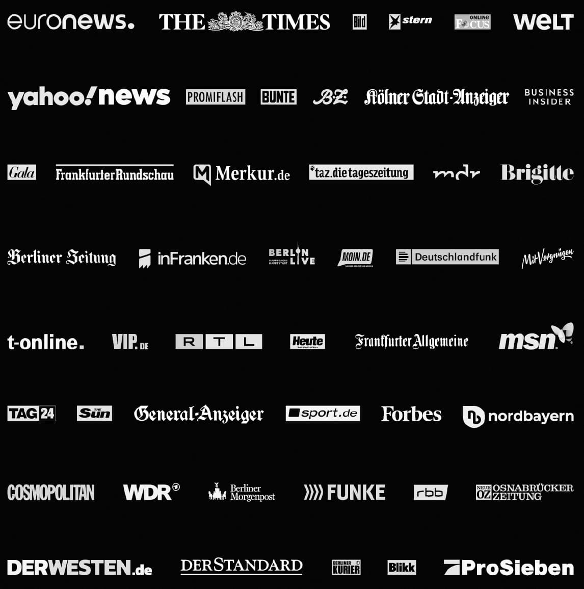 Logos von Medien mit Veröffentlichungen unserer Kampagnen, u. a. euronews, The Times, BILD, stern, FOCUS Online, WELT, Yahoo News, Promiflash, BUNTE, Kölner Stadt-Anzeiger, Business Insider, Gala, Frankfurter Rundschau, Merkur.de, taz, mdr, Brigitte, Berliner Zeitung, Deutschlandfunk, t-online, RTL, Frankfurter Allgemeine, msn, TAG24, The Sun, Forbes, Cosmopolitan, WDR, Funke, Der Standard und ProSieben